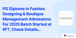 IIFT Bangalore Begins Admission to PG Diploma in Fashion Designing and Boutique Management for 2025 Batch